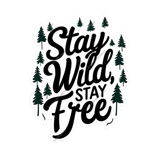 Stay Wild Stay Free Sticker